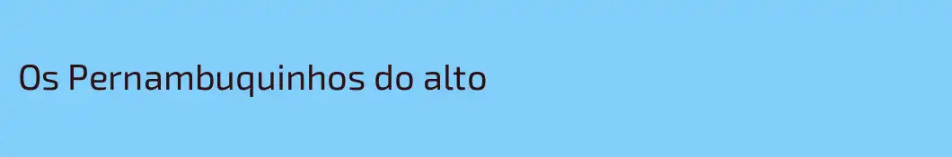 Os Pernambuquinhos do alto